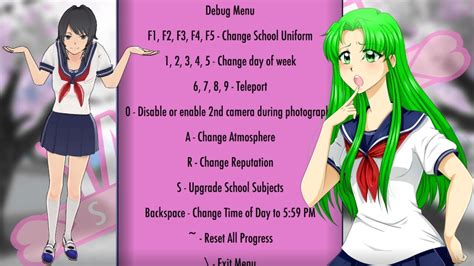 Yandere simulator debug menu - Debug menu still won't work. I finished the demo twice, once by killing Osana and the other by matchmaking her. And I even went through all the cutscenes, entered the word into the extras menu, and activated it. But still nothing? Am I missing something here? That’s weird. It works fine for me.